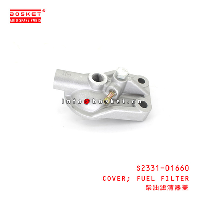 S2331-01660 Fuel Filter Cover Suitable for ISUZU HINO 500
