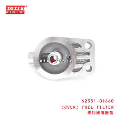 S2331-01660 Fuel Filter Cover Suitable for ISUZU HINO 500
