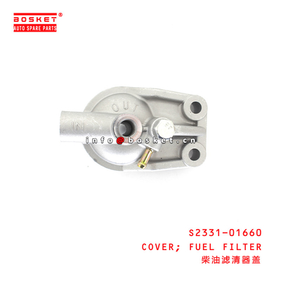 S2331-01660 Fuel Filter Cover Suitable for ISUZU HINO 500