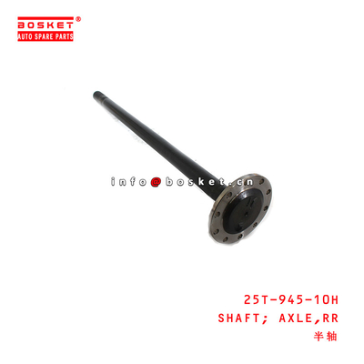 25T-945-10H Rear Axle Shaft  for ISUZU FRR