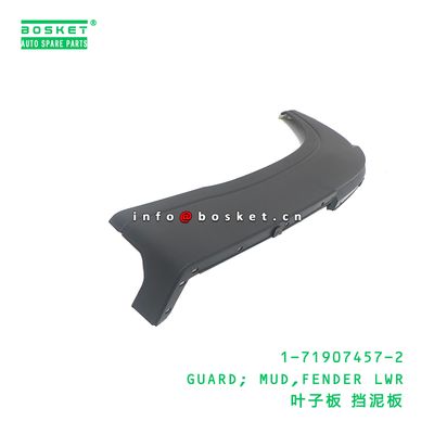 1-71907457-2 Fender Lwr Mud Guard suitable for ISUZU   1719074572