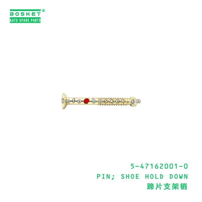 5-47162001-0 PIN; SHOE HOLD DOWN suitable for ISUZU   5471620010