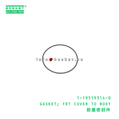 1-19519314-0 GASKET; FRT COVER TO BODY suitable for ISUZU   1195193140