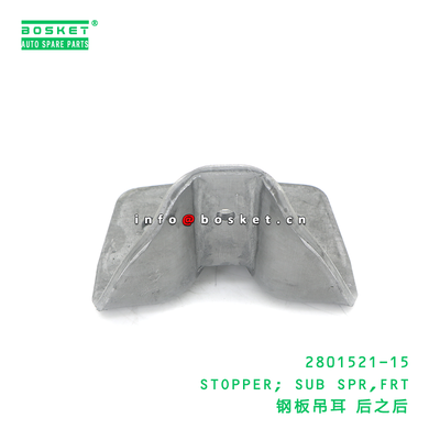 2801521-15 STOPPER; SUB SPR,FRT suitable for ISUZU NKR 100P 4JB1 280152115