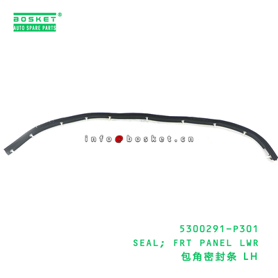 5300291-P301 SEAL; FRT PANEL LWR suitable for ISUZU 700P 4HK1 5300291P301