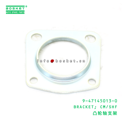 9-47145013-0 BRACKET; CM/SHF suitable for ISUZU CXZ EXZ  9471450130
