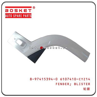 8-97415394-0 6107410-CYZ 14 Blister Fender LH For Isuzu QINGLING FVR34 6HK1