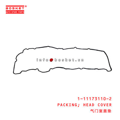 1-11173110-2 Isuzu Engine Parts Head Cover Packing 1111731102 For CXZ51 6WF1