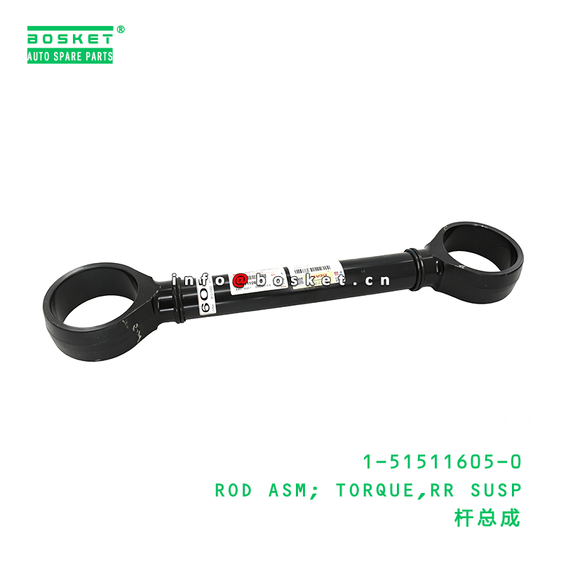 1-51511605-0 ROD ASM; TORQUE,RR SUSP suitable for ISUZU   1515116050