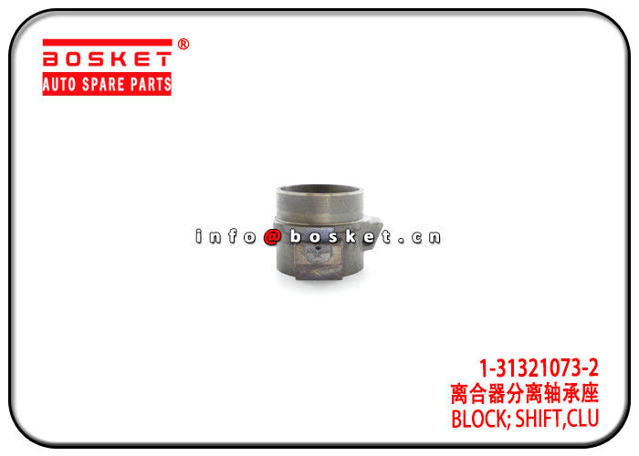 1-31321073-2 1313210732 Clutch Shift Block Suitable For ISUZU 10PE1 CXZ81