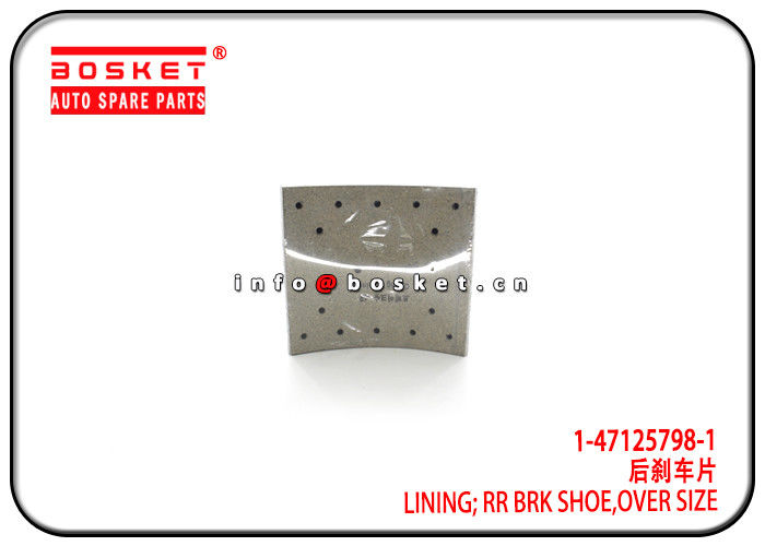 1-47125798-1 1471257981 Over Size Rear Brake Shoe Lining Suitable for ISUZU 10PE1 FTZ