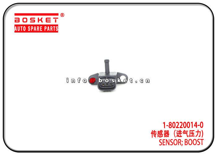 1-80220014-0 1802200140 Boost Sensor Suitable for ISUZU 6WF1 6UZ1 CXZ