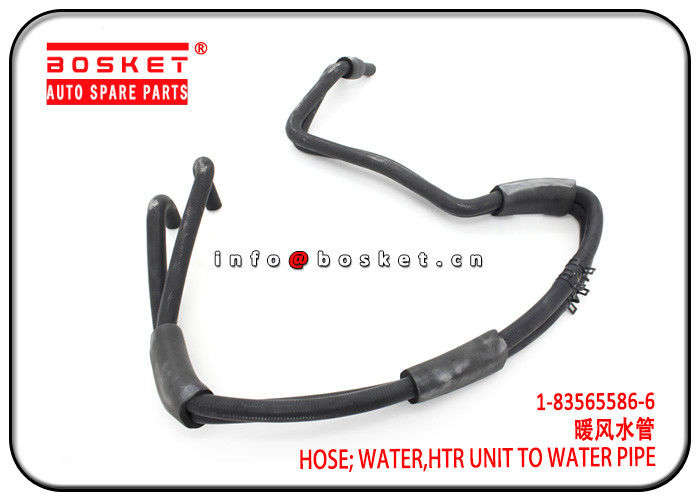 1-83565586-6 1835655866 Htr Unit To Water Pipe Water Hose For ISUZU FRR FTR FSR