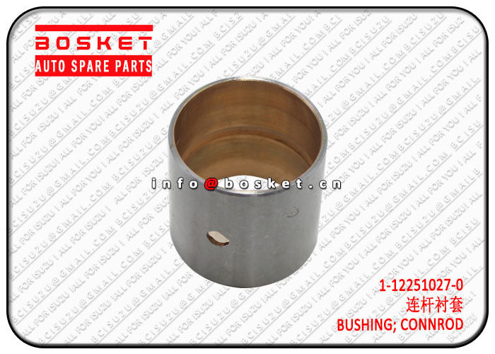 Connecting Rod Bushing Isuzu Engine Parts For FS 6BG1 1122510270 1-12251027-0