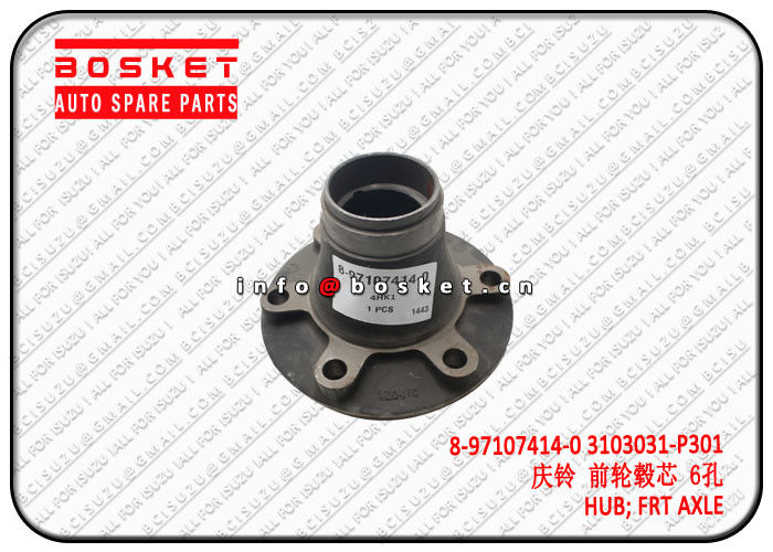 Front Axle Hub Truck Chassis Parts For Isuzu 4HK1 NPR 8971074140 3103031P301 8-97107414-0 3103031-P301